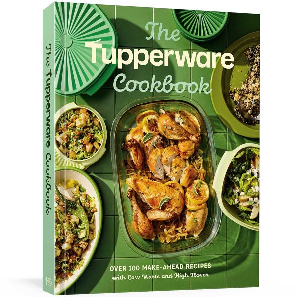 Tupper Ware The Tupperware Cookbook: 100+ Make-Ahead Recipes with Low Waste and High Flavor